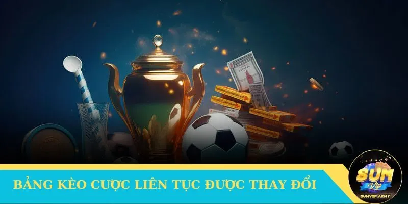 Bảng kèo cược Sport liên tục được thay đổi