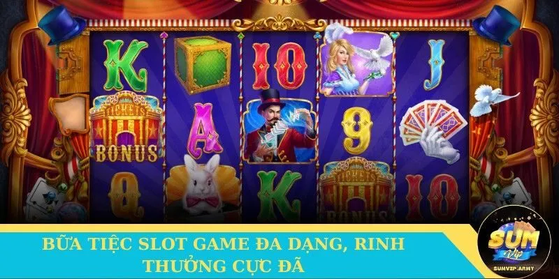 Bữa tiệc slot game đa dạng, rinh thưởng cực đã