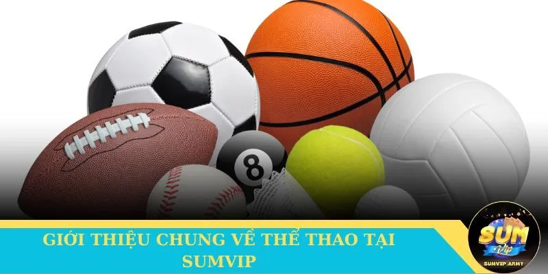Giới thiệu chung về Thể Thao tại Sumvip