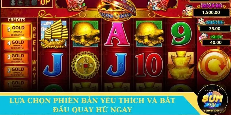Lựa chọn phiên bản yêu thích và bắt đầu quay hũ ngay