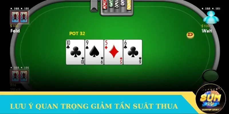 Lưu ý quan trọng để giảm tần suất thua