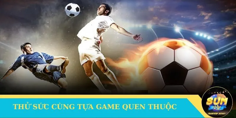 Thử sức cùng tựa game Sport quen thuộc