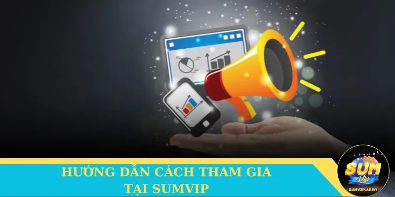 Hướng dẫn cách tham gia tại Sumvip